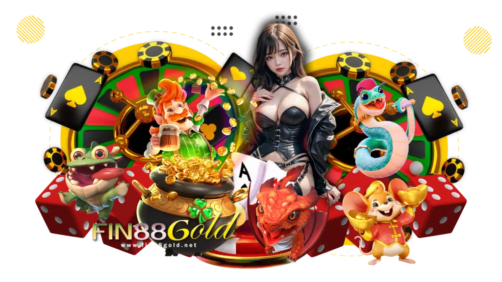 เเหล่งรวมความบันเทิงคาสิโน fin88gold